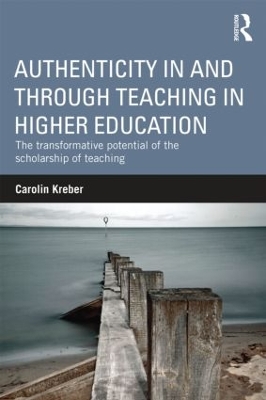 Authenticity in and through Teaching in Higher Education by Carolin Kreber