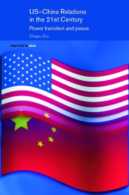 US-China Relations in the 21st Century by Zhiqun Zhu