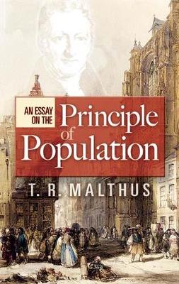 Essay on the Principle of Population by T.R. Malthus