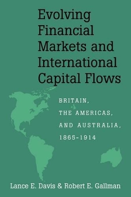 Evolving Financial Markets and International Capital Flows by Lance E. Davis