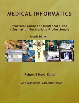 Medical Informatics: Practical Guide for Healthcare and Information Technology Professionals Fourth Edition book