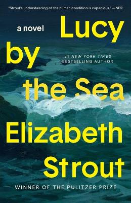 Lucy by the Sea: A Novel by Elizabeth Strout