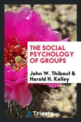 The Social Psychology of Groups by John W. Thibaut