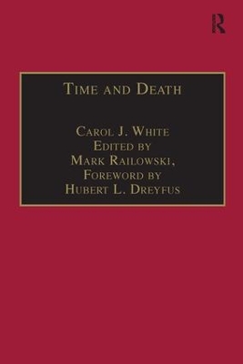 Time and Death: Heidegger's Analysis of Finitude by Carol J. White
