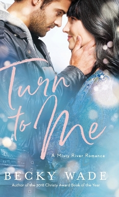 Turn to Me by Becky Wade