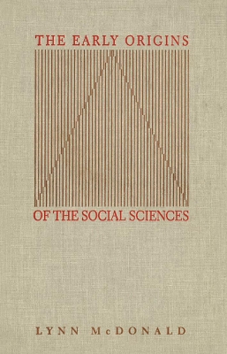Early Origins of the Social Sciences by Lynn McDonald