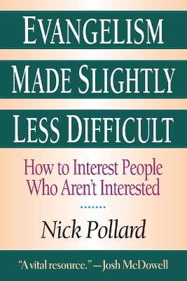 Evangelism Made Slightly Less Difficult: How to Interest People Who Aren't Interested book