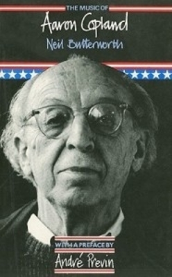 The Music of Aaron Copland by Neil Butterworth