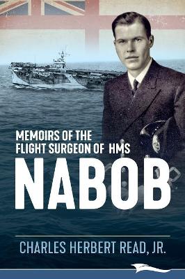 Memoirs of the Flight Surgeon of HMS Nabob book