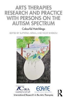 Arts Therapies Research and Practice with Persons on the Autism Spectrum: Colourful Hatchlings book