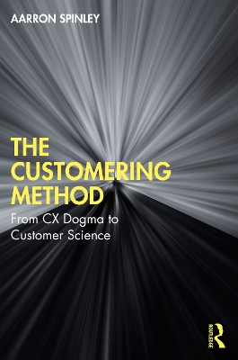 The Customering Method: From CX Dogma to Customer Science book