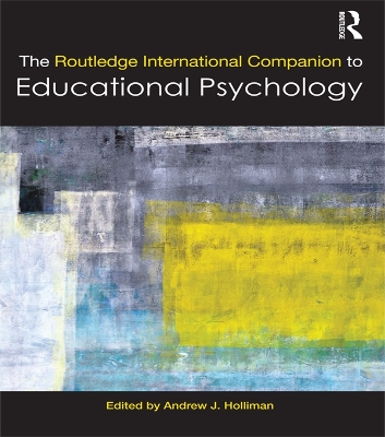 The The Routledge International Companion to Educational Psychology by Andrew J. Holliman