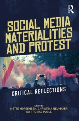 Social Media Materialities and Protest: Critical Reflections by Mette Mortensen