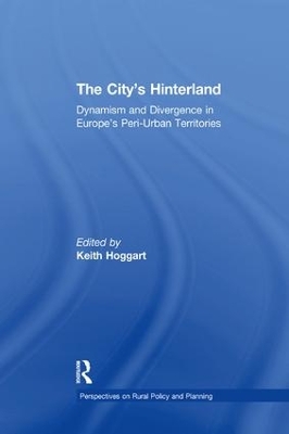 The The City's Hinterland: Dynamism and Divergence in Europe's Peri-Urban Territories by Keith Hoggart