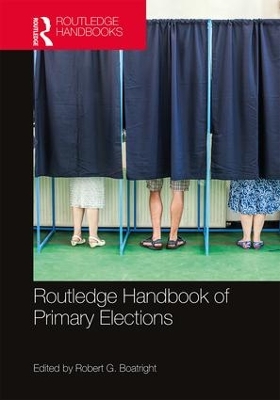 Routledge Handbook of Primary Elections by Robert G. Boatright