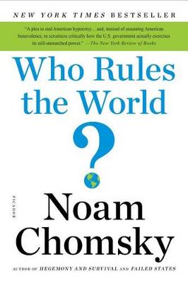 Who Rules the World? by Noam Chomsky