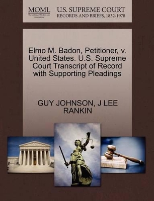 Elmo M. Badon, Petitioner, V. United States. U.S. Supreme Court Transcript of Record with Supporting Pleadings book