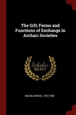 Gift; Forms and Functions of Exchange in Archaic Societies book
