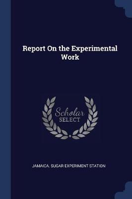Report on the Experimental Work by Jamaica Sugar Experiment Station