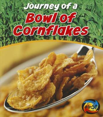 Journey of a Bowl of Cornflakes by John Malam