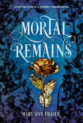 Mortal Remains by Mary Ann Fraser