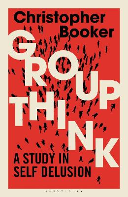 Groupthink by Mr Christopher Booker