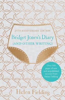 Bridget Jones's Diary (And Other Writing): 25th Anniversary Edition by Helen Fielding