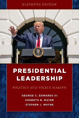 Presidential Leadership: Politics and Policy Making by George C. Edwards, III
