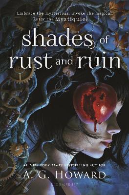 Shades of Rust and Ruin by A. G. Howard