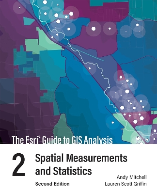 The Esri Guide to GIS Analysis, Volume 2: Spatial Measurements and Statistics book