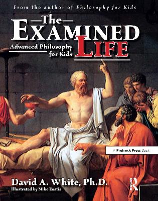 Examined Life: Advanced Philosophy for Kids book