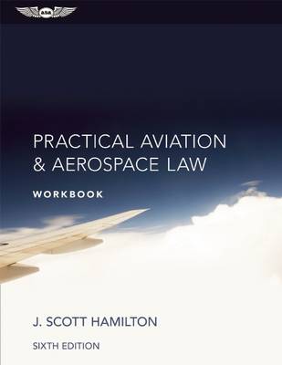 Practical Aviation & Aerospace Law Workbook (eBundle) by J Scott Hamilton
