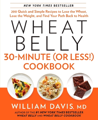 Wheat Belly 30-Minute (or Less!) Cookbook book