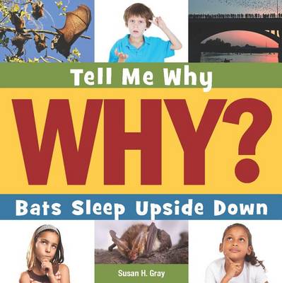 Bats Sleep Upside Down by Susan H Gray