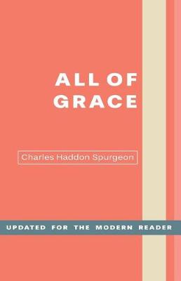 All of Grace by Charles H Spurgeon