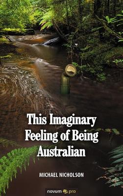 This Imaginary Feeling of Being Australian book