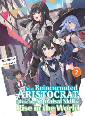 As a Reincarnated Aristocrat, I'll Use My Appraisal Skill to Rise in the World 2 (light novel) book