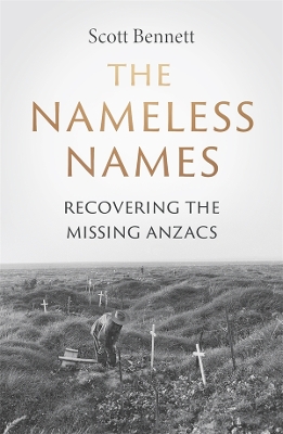 The Nameless Names: Recovering the Missing Anzacs by Scott Bennett