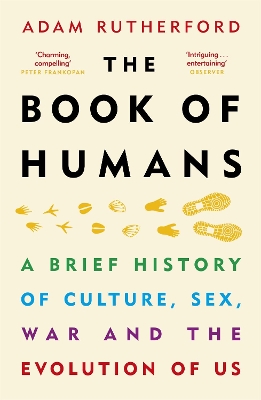 The Book of Humans: A Brief History of Culture, Sex, War and the Evolution of Us by Adam Rutherford