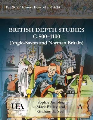 British Depth Studies c500–1100 (Anglo-Saxon and Norman Britain): For GCSE History Edexcel and AQA book
