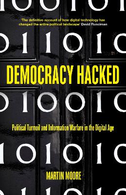 Democracy Hacked: Political Turmoil and Information Warfare in the Digital Age book