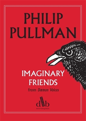Imaginary Friends (from Daemon Voices) by Philip Pullman