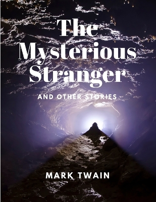 The Mysterious Stranger and Other Stories book