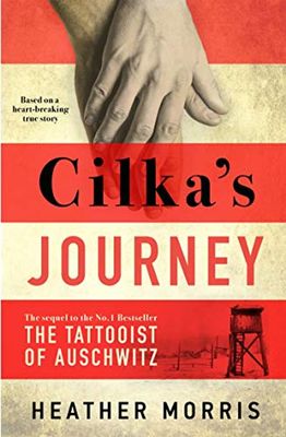 Cilka's Journey: The sequel to The Tattooist of Auschwitz book