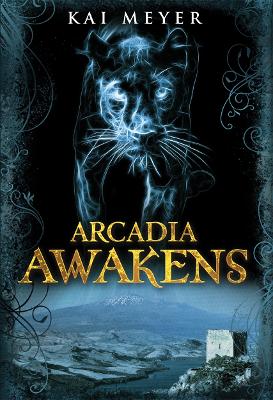 Arcadia Awakens by Kai Meyer