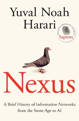 Nexus: A Brief History of Information Networks from the Stone Age to AI by Yuval Noah Harari