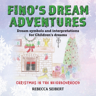 Fino's Dream Adventures book 3: Christmas in the Neighbourhood by Rebecca Seibert