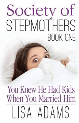 Society of Stepmothers Book One: You Knew He Had Kids When You Married Him book