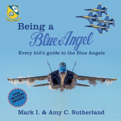 Being a Blue Angel: Every Kid's Guide to the Blue Angels book