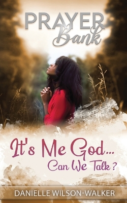 Prayer Bank: It's Me God, Can We Talk? book